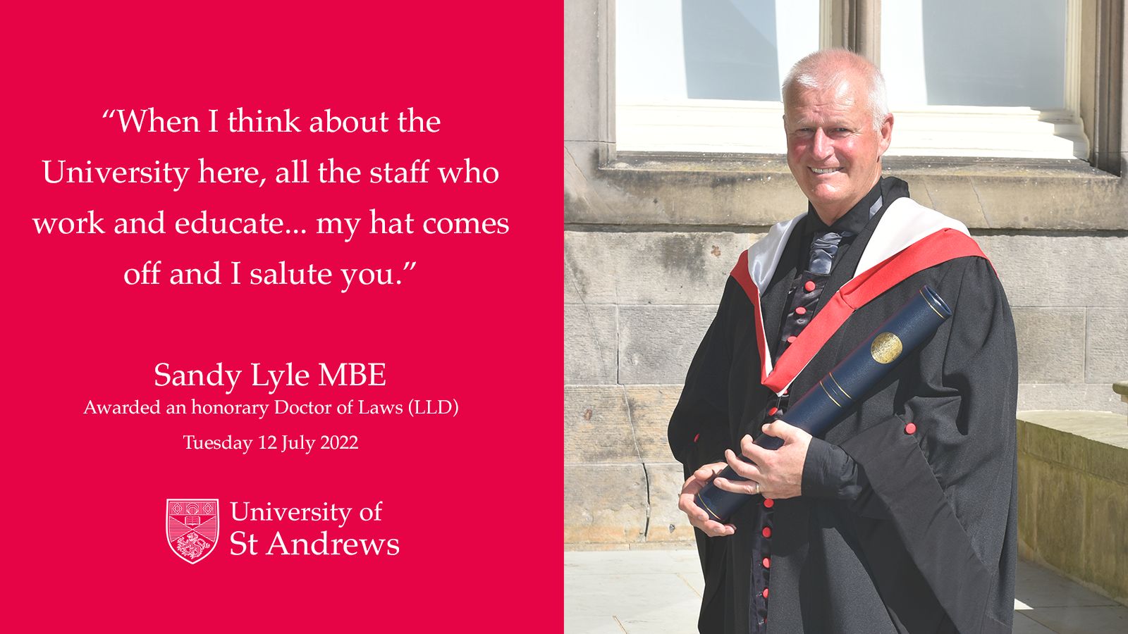 Sandy Lyle in academic gown, receiving his honorary degree. Quote reads: When I think about the University here, all the staff who work and educate...my hat comes off and I salute you.