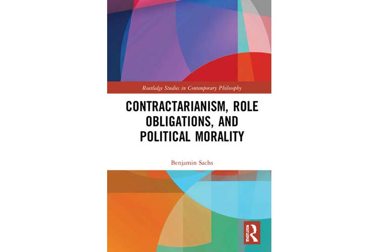New Publication by Ben Sachs: Contractarianism, Role Obligations, and Political Morality