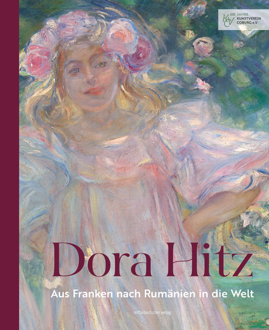 Dora Hitz: Aus Franken nach Rumänien in die Welt