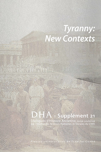 Dialogues d'histoire ancienne, supplément, n° 21. Tyranny : new contexts