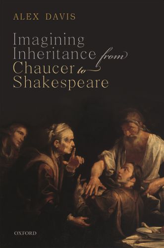 Imagining Inheritance from Chaucer to Shakespeare