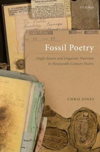Fossil poetry: Anglo-Saxon and linguistic nativism in nineteenth-century poetry