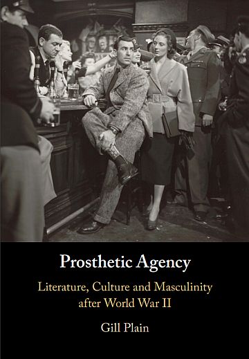 Prosthetic agency: literature, culture and masculinity after World War II