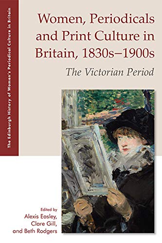 Women, periodicals and print culture in Britain, 1830s-1900s: the Victorian period