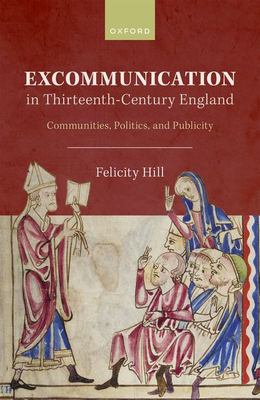 Excommunication in thirteenth-century England : communities, politics, and publicity