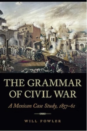 The Grammar of Civil War: A Mexican Case Study, 1857–61