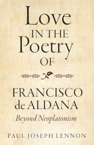 Love in the Poetry of Francisco de Aldana: Beyond Neoplatonism