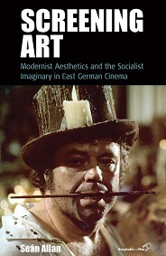 Screening Art: Modernist Aesthetics and the Socialist Imaginary in East German Cinema